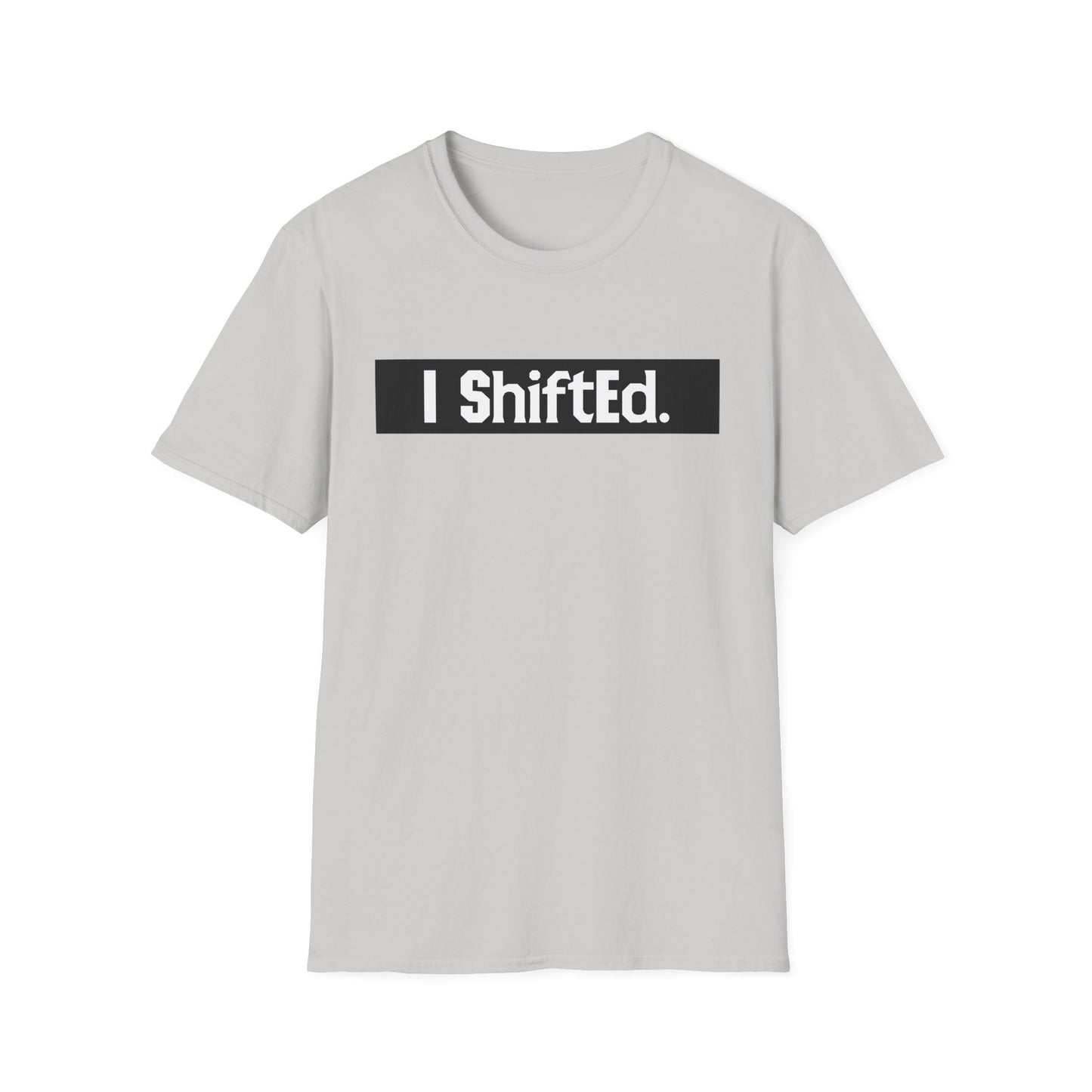 I Shifted Unisex Softstyle T-Shirt