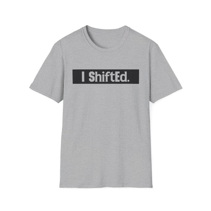 I Shifted Unisex Softstyle T-Shirt