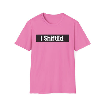 I Shifted Unisex Softstyle T-Shirt