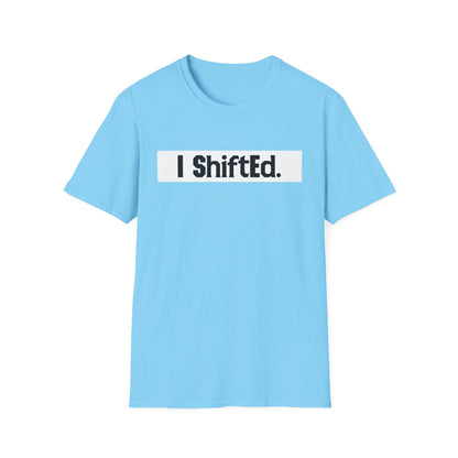 I Shifted Unisex Softstyle T-Shirt