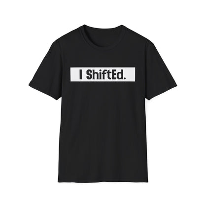 I Shifted Unisex Softstyle T-Shirt