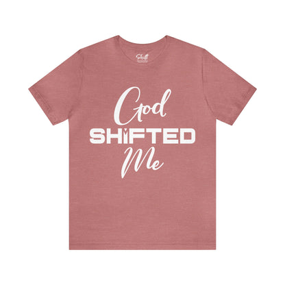 God shifted me Unisex Short Sleeve Tee white text