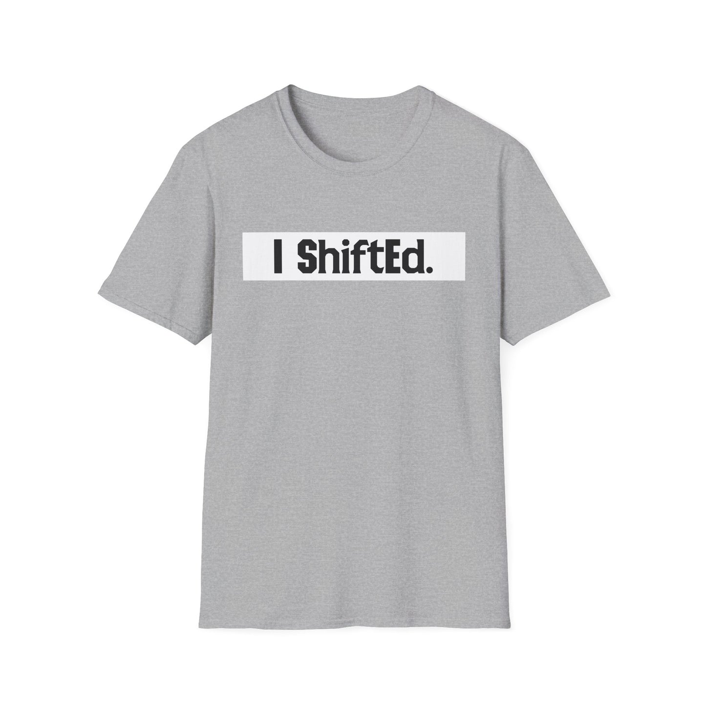 I Shifted Unisex Softstyle T-Shirt