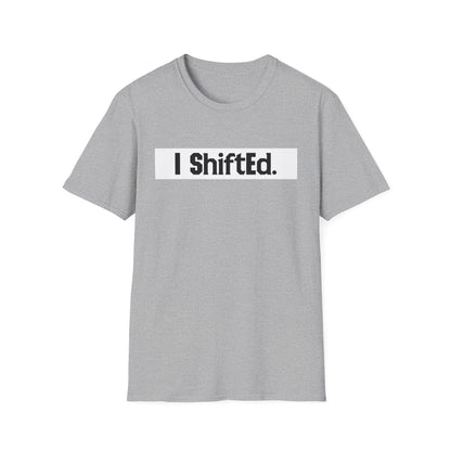 I Shifted Unisex Softstyle T-Shirt