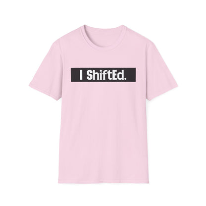 I Shifted Unisex Softstyle T-Shirt