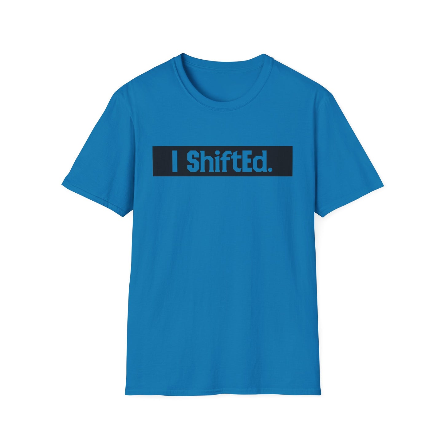 I Shifted Unisex Softstyle T-Shirt