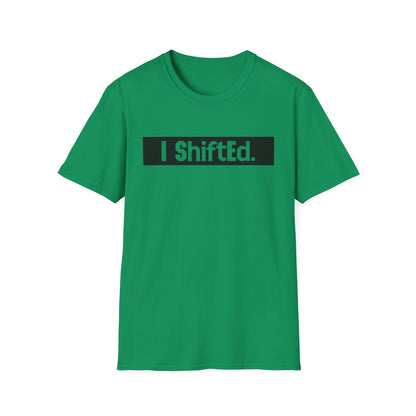 I Shifted Unisex Softstyle T-Shirt