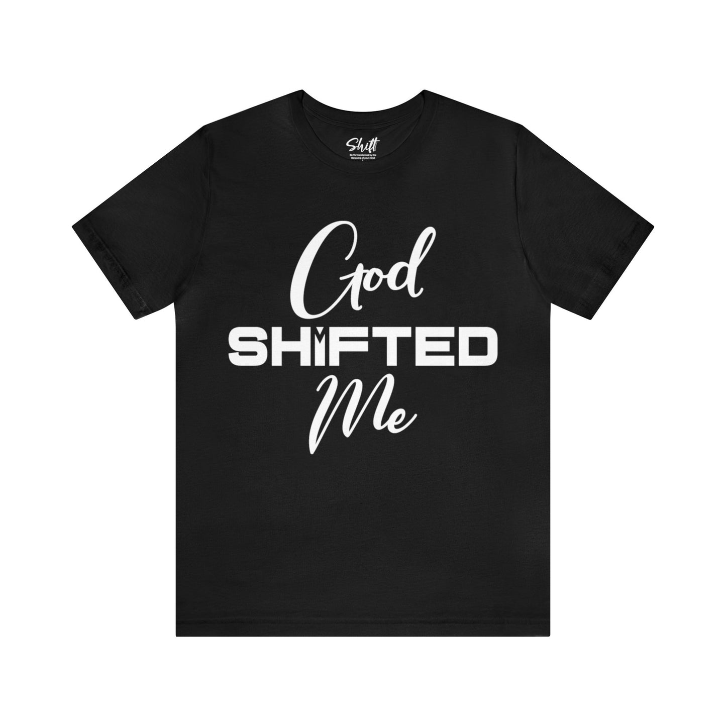 God shifted me Unisex Short Sleeve Tee white text