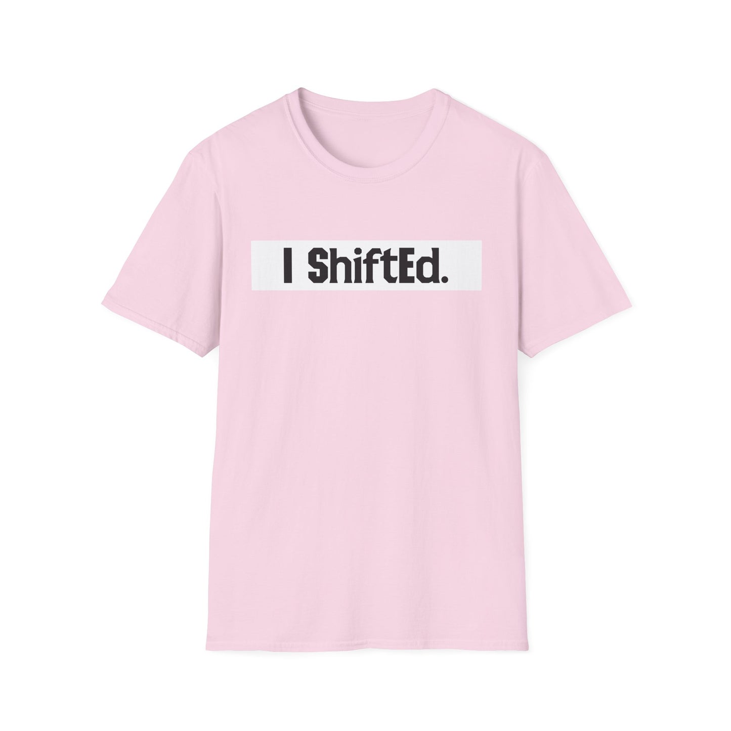 I Shifted Unisex Softstyle T-Shirt